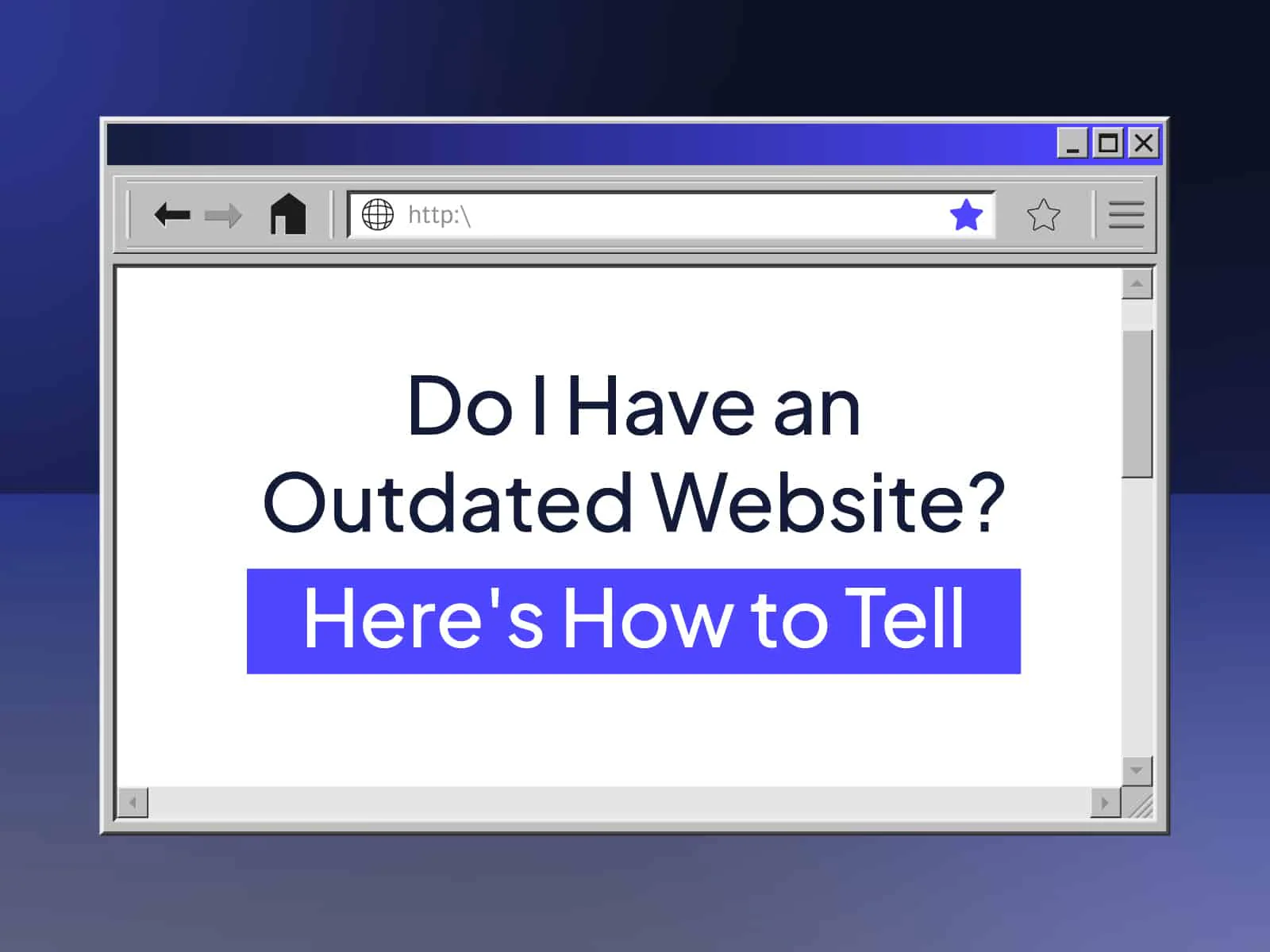Do I Have an Outdated Website? Here's How to Tell